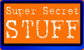 Super Secret Stuff Super Secret Stuff
